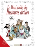 Jacky Goupil et Sylvia Douyé - Le Maxi guide des Histoires drôles.