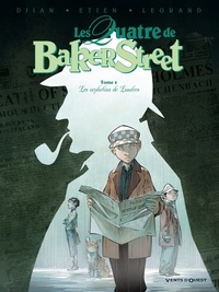 Jean-Blaise Djian et Olivier Legrand - Les Quatre de Baker Street Tome 4 : Les orphelins de Londres.