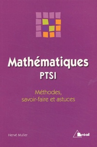 Hervé Muller - Mathématiques PTSI - Méthodes, savoir-faire et astuces.