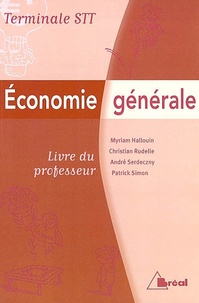 Myriam Hallouin et Christian Rudelle - Economie générale Tle STT - Livre du professeur.