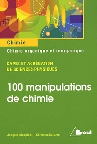 Christine Saluzzo et Jacques Mesplède - 100 Manipulations De Chimie Organique Et Inorganique.