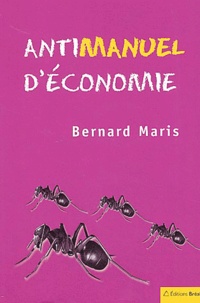 Bernard Maris - Antimanuel d'économie - Tome 1, Les fourmis.