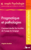 Virginie Dardier - Pragmatique et pathologie - Comment étudier les troubles de l'usage du langage.