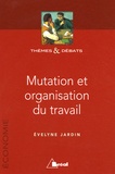 Evelyne Jardin - Mutation et organisation du travail.