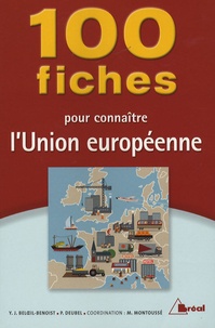 Yves-Jean Beloeil-Benoist et Philippe Deubel - 100 Fiches pour comprendre l'Union européenne.