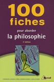 Cyrille Bégorre-Bret et Dominique Bourdin - 100 Fiches pour aborder la philosophie.