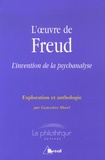 Geneviève Morel - L'oeuvre de Freud L'invention de la psychanalyse - Exploration et anthologie.