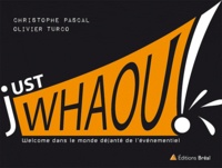 Olivier Turco et Christophe Pascal - Just Whaou ! - Welcome dans le monde déjanté de l'événementiel.