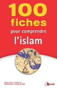Meryem Sebti et Daniel De Smet - 100 fiches pour comprendre l'islam.