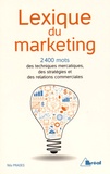 Nils Prades - Lexique du marketing - Les 2400 mots des techniques mercatiques, des stratégies et des relations commerciales.