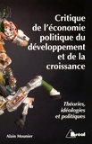 Alain Mounier - Critique de l'économie politique du développement et de la croissance - Théories, idéologies et politiques.
