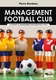 Pierre Rondeau - Management football club - La science du management expliquée par le foot.