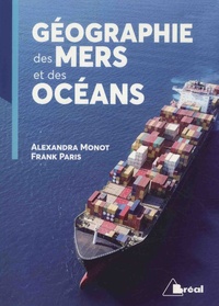 Alexandra Monot et Frank Paris - Géographie des mers et des océans.