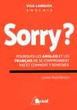 Lynne Hutchison - Sorry ? Pourquoi les Français et les Anglais ne se comprennent pas et comment y remédier.
