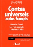 Faisal Kenanah - Contes universels arabe/français : Hansel et Gretel ; Les Trois souhaits ; La Belle et la Bête - Niveau B1 à B2 du CECRL, Tome 2.