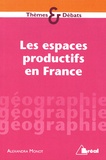 Alexandra Monot - Les espaces productifs en France.