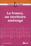 Alexandra Monot - La France, un territoire amenagé.