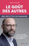 Frédéric Fougerat - Le goût des autres - Mes recette de manager.