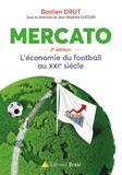 Bastien Drut et Jean-Baptiste Guégan - Mercato - L'économie du football au XXIe siècle.