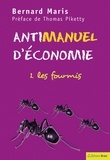 Bernard Maris - Antimanuel d'économie - Tome 1, Les fourmis.