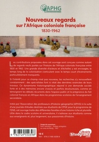 Nouveaux regards sur l'Afrique coloniale française. 1830-1962