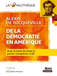 Dalibor Fridoux et Alexis de Tocqueville - De la démocratie en Amérique - Avec le texte intégral du tome II, partie I, chapitre 1 à 8.