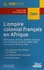 Laurent Brassart - L'empire colonial français en Afrique - Métropoles et colonies, sociétés coloniales de la conférence de Berlin (1884-1885) aux accords d'Evian de 1962.