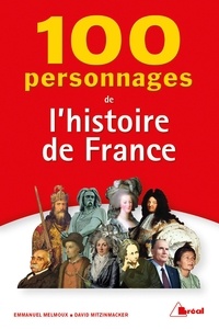 Emmanuel Melmoux et David Mitzinmacker - 100 personnages de l'histoire de France.