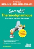 Jérôme Majou - Super cahier Thermodynamique MPSI-PCSI-TSI1-ATS - Principes et machines thermiques.