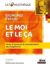 Dominique Bourdin - Le moi et le ça, Sigmund Freud - Avec le texte et le commentaire du chapitre III.