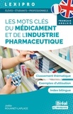 Joëlle Rouanet-Laplace - Les mots clés du médicament et de l’industrie pharmaceutique.