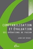 Jean-Guy Degos - Comptabilisation et évaluation des opérations de fusion.