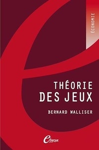 Bernard Walliser - Théorie des jeux.