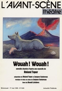 Roland Topor - L'Avant-scène théâtre N° 1049 : Wouah! Wouah!.