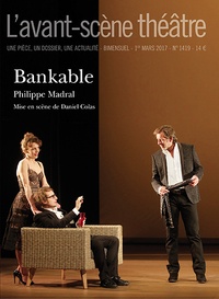 Philippe Madral - L'Avant-scène théâtre N° 1419 : Bankable.