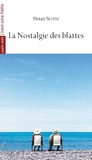 Pierre Notte - La nostalgie des blattes.