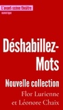 Léonore Chaix et Flor Lurienne - Déshabillez-mots - Nouvelle Collection. Suivi de Déshabillez-Mots Strip-Texte (extraits).