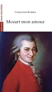 Christophe Barbier - Mozart, mon amour.
