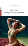 Marc Fayet - Mata Hari ou la justice des hommes.