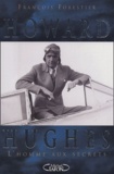 François Forestier - Howard Hughes, l'homme aux secrets.