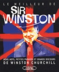 Winston Churchill - Le meilleur de Sir Winston - Bons mots, petites phrases et grands discours de Winston Churchill.