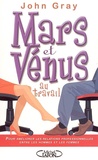 John Gray et Paul Dewandre - Mars et Vénus au travail - Pour améliorer les relations professionnelles entre les hommes et les femmes.