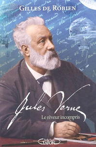 Gilles de Robien - Jules Verne - Le rêveur incompris.