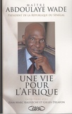 Abdoulaye Wade - Une vie pour l'Afrique.