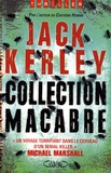Jack Kerley - Collection macabre.