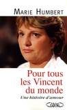 Marie Humbert - Pour tous les Vincent du monde - Une histoire d'amour.