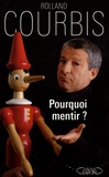 Rolland Courbis - Pourquoi mentir ?.