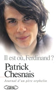 Patrick Chesnais - Il est où, Ferdinand ? - Journal d'un père orphelin.