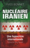 Yves Bonnet - Nucléaire iranien - Une hypocrisie internationale.