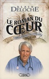 Alain Deloche - Le roman du coeur - 5 000 Ans pour le conquérir.